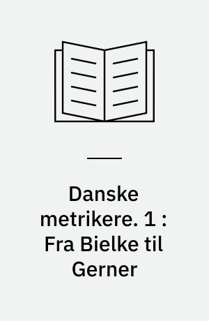 Danske metrikere. 1 : Fra Bielke til Gerner