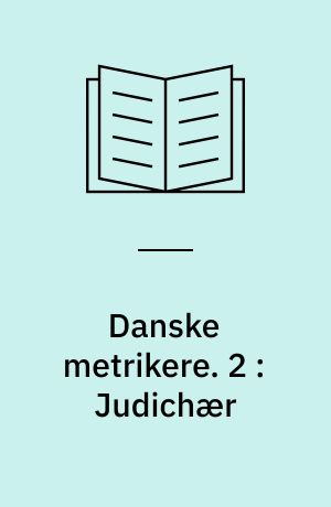 Danske metrikere. 2 : Judichær