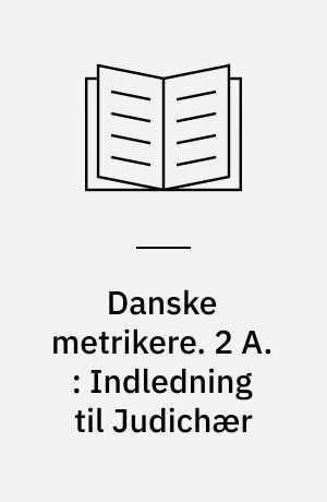 Danske metrikere. 2 A : Indledning til Judichær