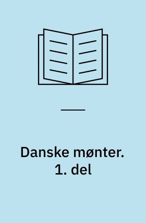 Danske mønter og mønter fra lande samt områder i union med Danmark eller under dansk overhøjhed fra de ældste tider og indtil 1448. 1. del