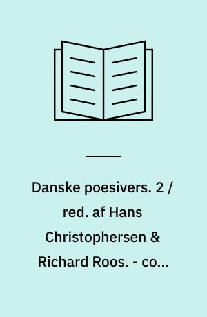 Danske poesivers. 2 / red. af Hans Christophersen & Richard Roos. - cop. 1986. - 256 s. : ill.