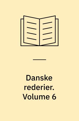 Danske rederier. Volume 6