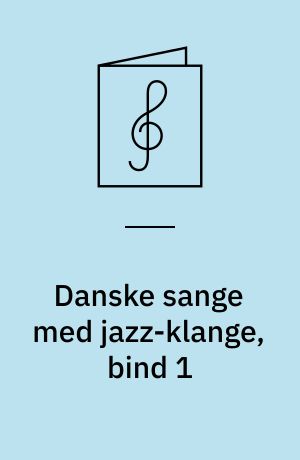 Danske sange med jazz-klange, bind 1 : arrangeret for SAB og klaver