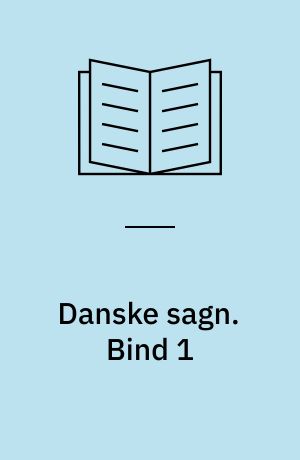 Danske sagn som de har lydt i folkemunde. Bind 1