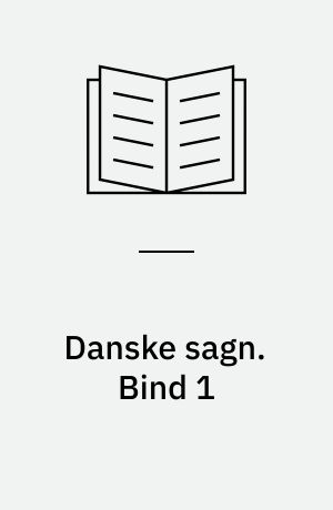 Danske sagn som de har lydt i folkemunde. Bind 1