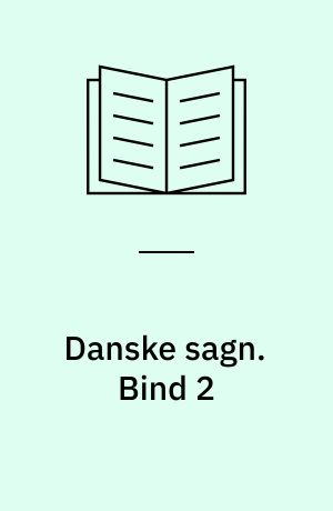 Danske sagn som de har lydt i folkemunde. Bind 2