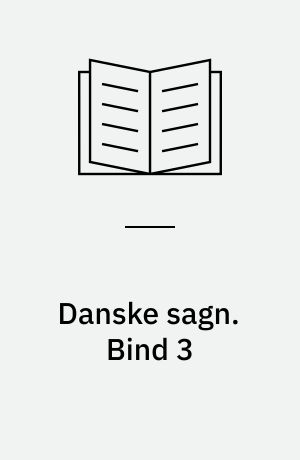 Danske sagn som de har lydt i folkemunde. Bind 3