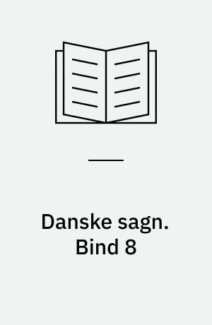 Danske sagn som de har lydt i folkemunde. Bind 8
