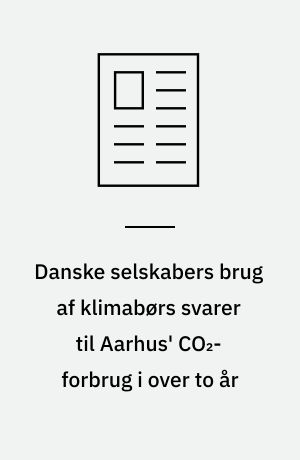 Danske selskabers brug af klimabørs svarer til Aarhus' CO₂-forbrug i over to år