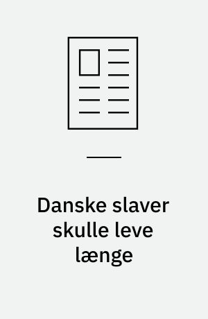Danske slaver skulle leve længe