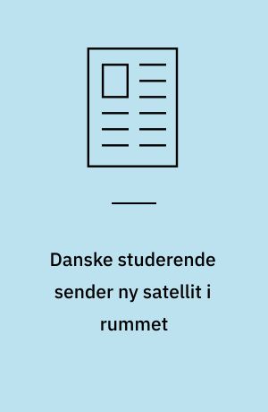 Danske studerende sender ny satellit i rummet