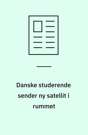 Danske studerende sender ny satellit i rummet