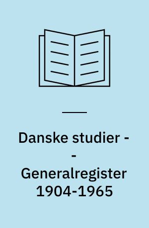 Danske studier -- Generalregister 1904-1965