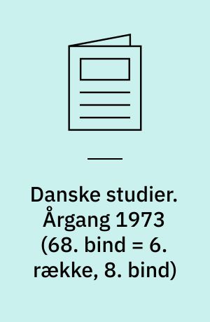 Danske studier. Årgang 1973 (68. bind = 6. række, 8. bind)