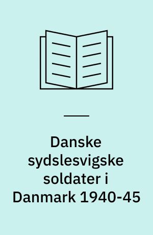 Danske sydslesvigske soldater i Danmark 1940-45