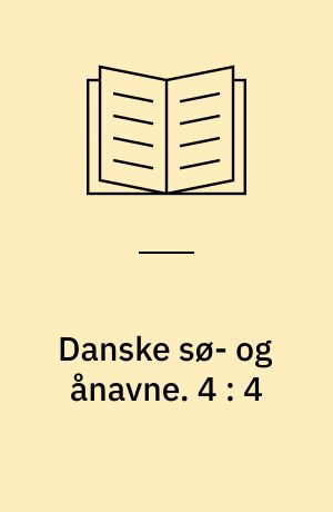 Danske sø- og ånavne. 4 : 4