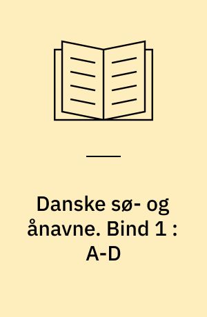 Danske sø- og ånavne. Bind 1 : A-D