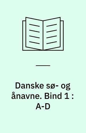 Danske sø- og ånavne. Bind 1 : A-D