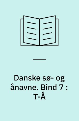 Danske sø- og ånavne. Bind 7 : T-Å