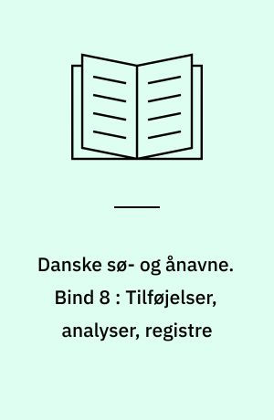 Danske sø- og ånavne. Bind 8 : Tilføjelser, analyser, registre