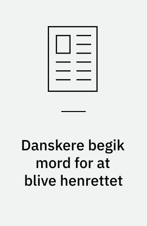 Danskere begik mord for at blive henrettet
