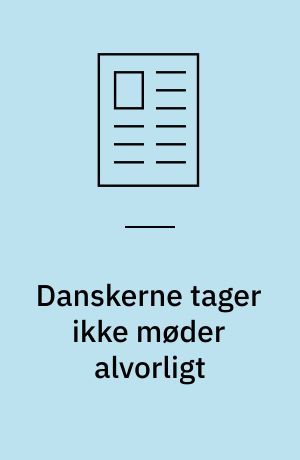 Danskerne tager ikke møder alvorligt