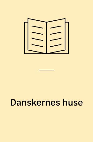 Danskernes huse : set fra gader. stræder og veje