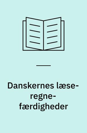 Danskernes læse-regne-færdigheder : udvalgte resultater