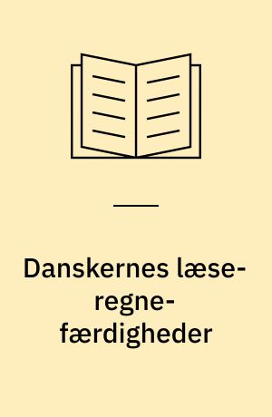 Danskernes læse-regne-færdigheder : udvalgte resultater