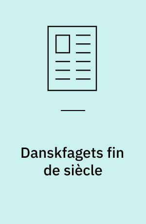 Danskfagets fin de siècle