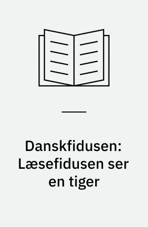 Danskfidusen: Læsefidusen ser en tiger