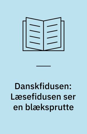 Danskfidusen: Læsefidusen ser en blæksprutte