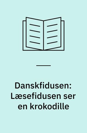 Danskfidusen: Læsefidusen ser en krokodille