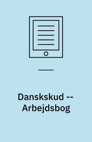 Danskskud : grundbog : 4. klasse -- Arbejdsbog