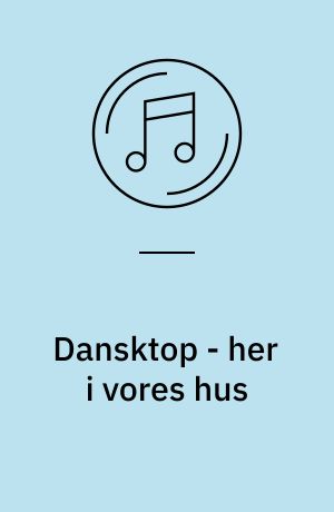 Dansktop - her i vores hus
