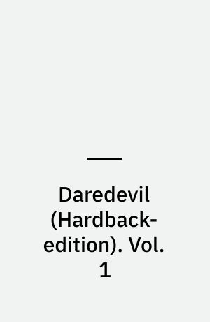 Daredevil : the man without fear!. Vol. 1
