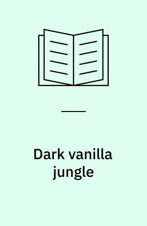 Dark vanilla jungle : and other monologues