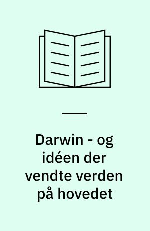 Darwin  - og idéen der vendte verden på hovedet