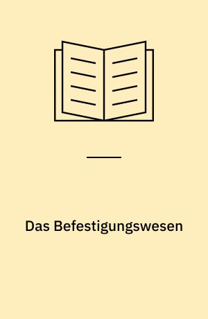 Das Befestigungswesen : Rückblick und Ausschau