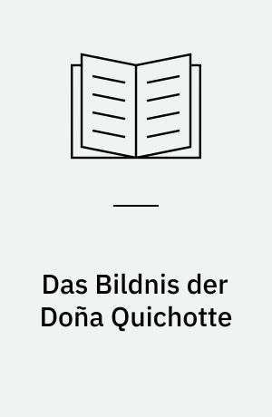 Das Bildnis der Doña Quichotte