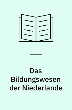 Das Bildungswesen der Niederlande : Geschichte, Struktur und Reform