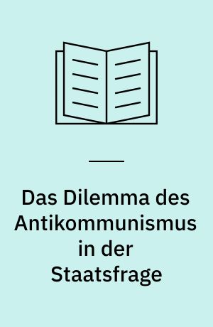 Das Dilemma des Antikommunismus in der Staatsfrage