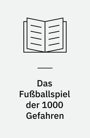 Das Fußballspiel der 1000 Gefahren
