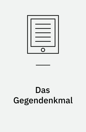 Das Gegendenkmal : Avantgardekunst, Geschichtspolitik und Geschlecht in der bundesdeutschen Erinnerungskultur