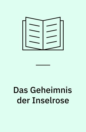 Das Geheimnis der Inselrose : historischer Roman