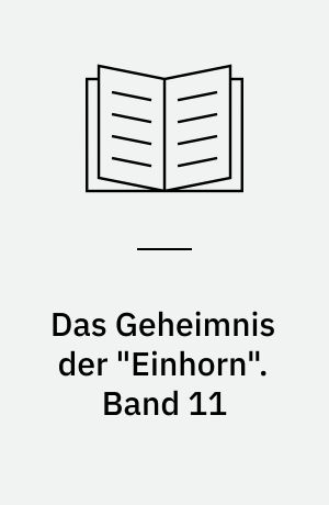 Das Geheimnis der "Einhorn". Band 11