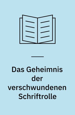 Das Geheimnis der verschwundenen Schriftrolle