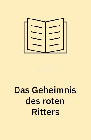 Das Geheimnis des roten Ritters : ein Abenteuer aus dem Mittelalter