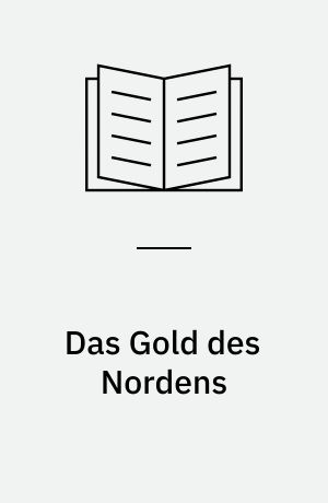 Das Gold des Nordens : historischer Roman aus der Zeit der Völkerwanderung