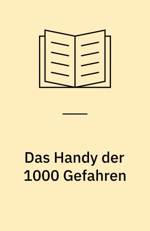 Das Handy der 1000 Gefahren